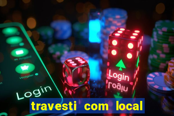 travesti com local porto seguro